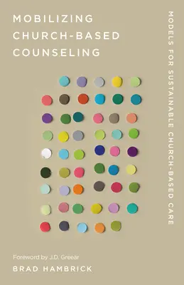 Mobilizace církevního poradenství: Církevní poradenství: modely pro udržitelnou církevní péči - Mobilizing Church-Based Counseling: Models for Sustainable Church-Based Care