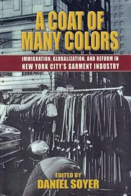 Kabát mnoha barev: Imigrace, globalizace a reforma v newyorském oděvním průmyslu - A Coat of Many Colors: Immigration, Globalization, and Reform in New York City's Garment Industry