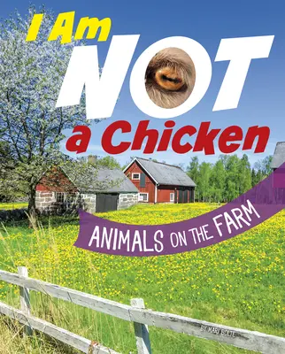 Nejsem kuře: Zvířata na farmě - I Am Not a Chicken: Animals on the Farm