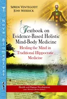 Učebnice celostní medicíny mysli a těla založené na důkazech - Léčení mysli v tradiční hippokratovské medicíně - Textbook on Evidence-Based Holistic Mind-Body Medicine - Healing the Mind in Traditional Hippocratic Medicine