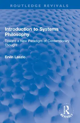 Úvod do systémové filozofie: K novému paradigmatu současného myšlení: Úvod do filosofie: Úvod do filosofie: K novému paradigmatu současného myšlení - Introduction to Systems Philosophy: Toward a New Paradigm of Contemporary Thought