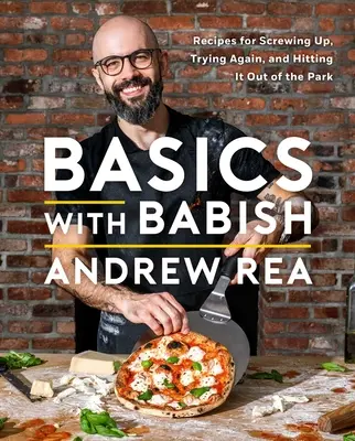 Základy s Babišem: Recepty, jak to zvorat, zkusit to znovu a vyrazit s tím ven (kuchařka) - Basics with Babish: Recipes for Screwing Up, Trying Again, and Hitting It Out of the Park (a Cookbook)