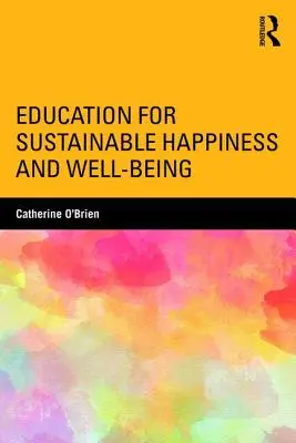 Výchova k trvalému štěstí a blahobytu - Education for Sustainable Happiness and Well-Being