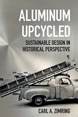Upcyklovaný hliník: Udržitelný design v historické perspektivě - Aluminum Upcycled: Sustainable Design in Historical Perspective