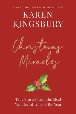 Vánoční zázraky: Vánoční zázraky: Pravdivé příběhy z nejkrásnějšího období roku - Christmas Miracles: True Stories from the Most Wonderful Time of the Year