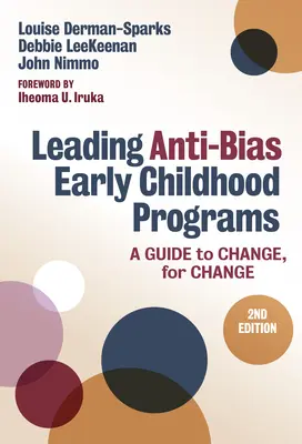 Leading Anti-Bias Early Childhood Programs: Leading Anti-Bias Early Childhood Programs: Průvodce pro změnu, pro změnu - Leading Anti-Bias Early Childhood Programs: A Guide to Change, for Change
