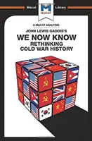 Analýza knihy Johna Lewise Gaddise Teď už víme: Rethinking Cold War History (Přehodnocení dějin studené války) - An Analysis of John Lewis Gaddis's We Now Know: Rethinking Cold War History