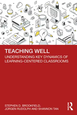 Dobře učit: Pochopení klíčové dynamiky tříd zaměřených na učení - Teaching Well: Understanding Key Dynamics of Learning-Centered Classrooms