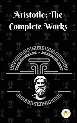 Aristoteles: Aristoteles: kompletní dílo - Aristotle: The Complete Works