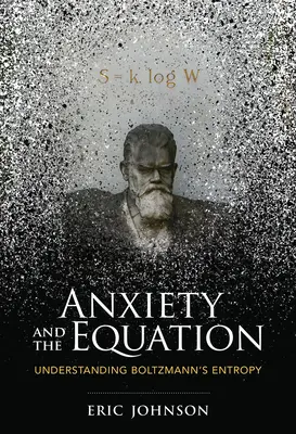 Úzkost a rovnost: Pochopení Boltzmannovy entropie - Anxiety and the Equation: Understanding Boltzmann's Entropy