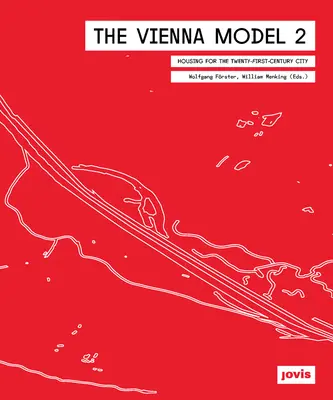 Vídeňský model 2: Bydlení pro město 21. století - The Vienna Model 2: Housing for the City of the 21st Century