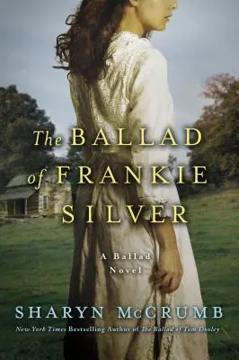Balada o Frankiem Silverovi: A Ballad Novel - The Ballad of Frankie Silver: A Ballad Novel
