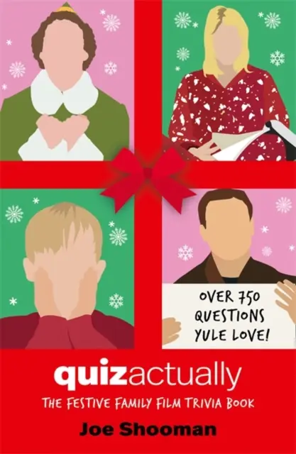 Quiz Actually - Sváteční rodinná kniha filmových kvízů - Quiz Actually - The Festive Family Film Quiz Book