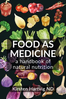 Jídlo jako lék: Příručka přírodní výživy - Food as Medicine: A Handbook of Natural Nutrition