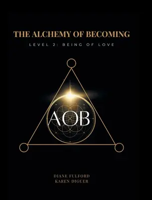 Alchymie stávání se: Druhá úroveň: Být láskou - The Alchemy of Becoming: Level 2: Being of Love