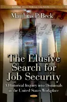 Nepolapitelné hledání jistoty zaměstnání - Historické zkoumání propouštění na pracovišti v USA - Elusive Search for Job Security - A Historical Inquiry into Dismissals in the US Workplace
