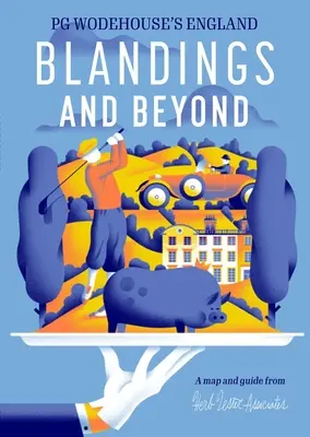 Wodehouse: Anglie Pg Wodehouse - Blandings and Beyond: Pg Wodehouse's England