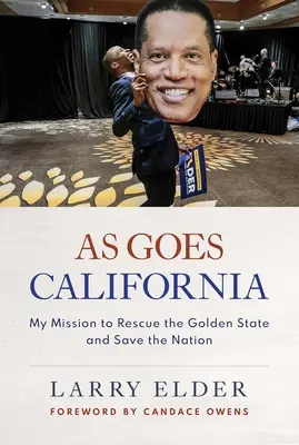 Jak to chodí v Kalifornii: Moje mise na záchranu Zlatého státu a záchranu národa - As Goes California: My Mission to Rescue the Golden State and Save the Nation