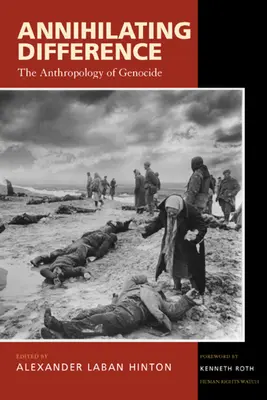 Vyhlazování rozdílů: Antropologie genocidy, svazek 3 - Annihilating Difference: The Anthropology of Genocide Volume 3