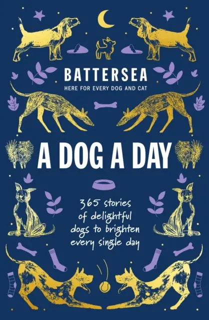 Battersea Dogs and Cats Home - A Dog a Day - 365 příběhů rozkošných psů, které rozzáří každý den - Battersea Dogs and Cats Home - A Dog a Day - 365 stories of delightful dogs to brighten every day
