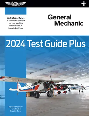 2024 Průvodce testem všeobecného mechanika Plus: Znalostní zkouška pro letecké mechaniky: Paperback Plus Software ke studiu a přípravě na znalostní zkoušku FAA - 2024 General Mechanic Test Guide Plus: Paperback Plus Software to Study and Prepare for Your Aviation Mechanic FAA Knowledge Exam