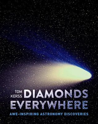 Diamanty všude: Obdivuhodné astronomické objevy - Diamonds Everywhere: Awe-Inspiring Astronomy Discoveries