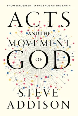 Skutky a Boží hnutí: Z Jeruzaléma až na konec světa - Acts and the Movement of God: From Jerusalem to the Ends of the Earth
