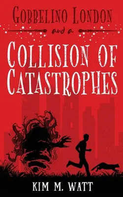 Gobbelino Londýn & srážka katastrof: Kočky, chraplák a konec světa (městská fantasy z Yorkshiru) - Gobbelino London & a Collision of Catastrophes: Cats, snark, and the end of the world (a Yorkshire urban fantasy)