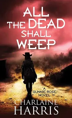 Všichni mrtví budou plakat: Gunnie Rose - All the Dead Shall Weep: Gunnie Rose