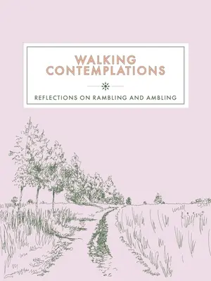 Procházkové úvahy: Úvahy o putování a toulkách - Walking Contemplations: Reflections on Rambling and Ambling