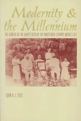 Modernita a tisíciletí: Baha'i: Vznik Bahá'í víry v devatenáctém století. - Modernity and the Millennium: The Genesis of the Baha'i Faith in the Nineteenth Century