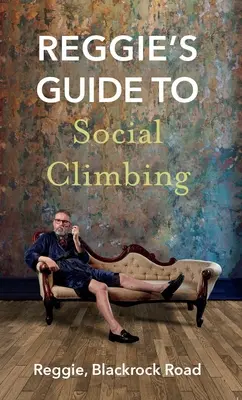Reggieho průvodce sociálním lezením - Reggie's Guide to Social Climbing