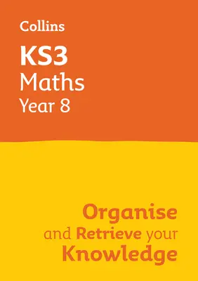 Ks3 Maths Year 8: Organise and Retrieve Your Knowledge: Ideální pro 8. ročník - Ks3 Maths Year 8: Organise and Retrieve Your Knowledge: Ideal for Year 8