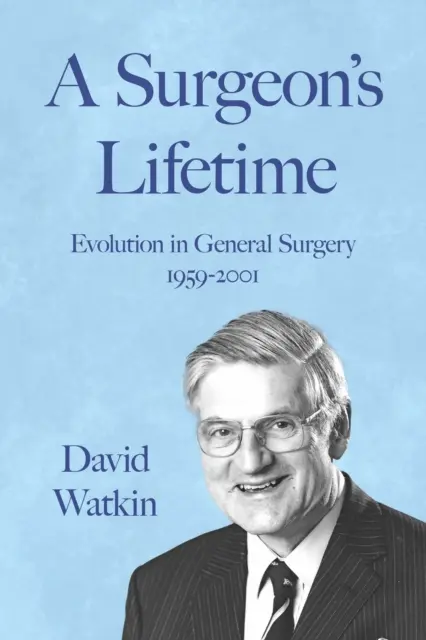 Život chirurga - vývoj všeobecné chirurgie 1959-2001 - Surgeon's Lifetime - Evolution in General Surgery 1959-2001