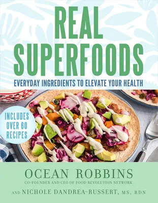 Skutečné superpotraviny: Všední ingredience pro zlepšení vašeho zdraví. - Real Superfoods: Everyday Ingredients to Elevate Your Health