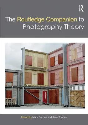 The Routledge Companion to Photography Theory (Routledský průvodce teorií fotografie) - The Routledge Companion to Photography Theory