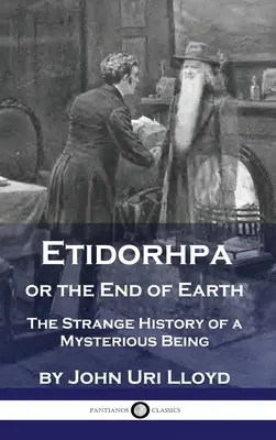 Etidorhpa aneb Konec Země: Etidhora nebo konec světa: Podivná historie záhadné bytosti (The Strange History of the Mysterious Being) - Etidorhpa or the End of Earth: The Strange History of a Mysterious Being