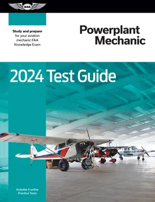 2024 Powerplant Mechanic Test Guide: Příručka pro zkoušky mechaniků pohonných jednotek: Studujte a připravte se na znalostní zkoušku FAA pro mechaniky letadel. - 2024 Powerplant Mechanic Test Guide: Study and Prepare for Your Aviation Mechanic FAA Knowledge Exam