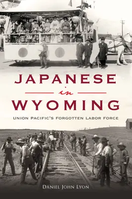 Japonci ve Wyomingu: Zapomenutá pracovní síla Union Pacific - Japanese in Wyoming: Union Pacific's Forgotten Labor Force