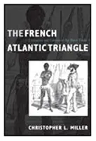 Francouzský atlantický trojúhelník: Literatura a kultura obchodu s otroky v Atlantickém trojúhelníku - The French Atlantic Triangle: Literature and Culture of the Slave Trade