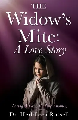Vdovina: (Ztráta lásky, nalezení jiné) - The Widow's Mite: (Losing A Love, Finding Another)