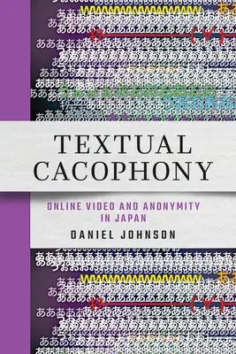 Textová kakofonie: Online video a anonymita v Japonsku - Textual Cacophony: Online Video and Anonymity in Japan