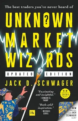 Neznámí průvodci trhem: Nejlepší obchodníci, o kterých jste nikdy neslyšeli. - Unknown Market Wizards: The Best Traders You've Never Heard of