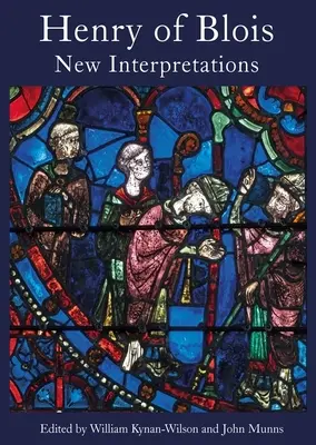 Jindřich z Blois: nové interpretace - Henry of Blois: New Interpretations