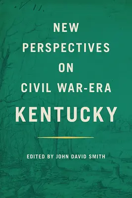 Nové pohledy na Kentucky v době občanské války - New Perspectives on Civil War-Era Kentucky