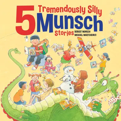 5 nesmírně hloupých Munschových příběhů - 5 Tremendously Silly Munsch Stories