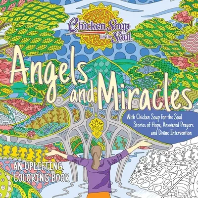 Slepičí polévka pro duši: Andělé a zázraky - omalovánky - Chicken Soup for the Soul: Angels and Miracles Coloring Book