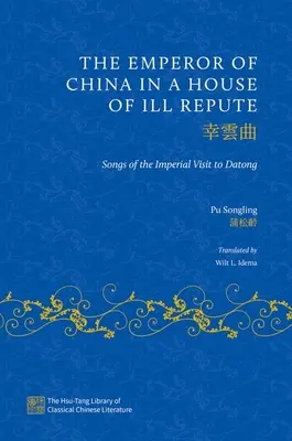 Čínský císař v domě špatné pověsti: Písně o císařské návštěvě v Datongu - The Emperor of China in a House of Ill Repute: Songs of the Imperial Visit to Datong