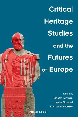 Kritická dědictví a budoucnost Evropy - Critical Heritage Studies and the Futures of Europe