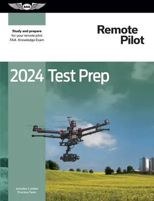 2024 Remote Pilot Test Prep: Studium a příprava na zkoušku znalostí FAA pro piloty na dálku - 2024 Remote Pilot Test Prep: Study and Prepare for Your Remote Pilot FAA Knowledge Exam